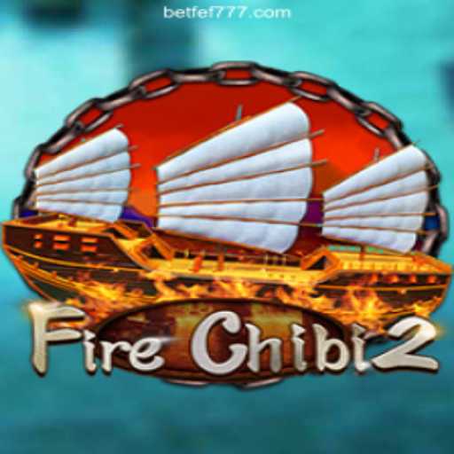 Exploring FireChibi2: A Thrilling Adventure with FEF 777 Cassino Online